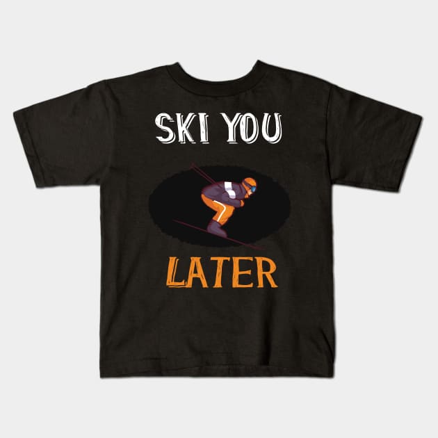 ski you later winter sports ski racing Design Gift Kids T-Shirt by Lomitasu